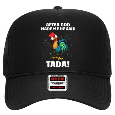 After God made Me He Said TaDa Funny Chicken Trucker Hat