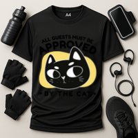 All Guests Must Be Approved By The Cat Funny Performance Shirt