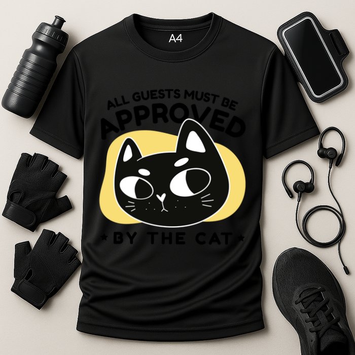 All Guests Must Be Approved By The Cat Funny Performance Shirt