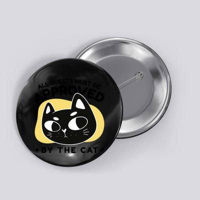 All Guests Must Be Approved By The Cat Funny Button