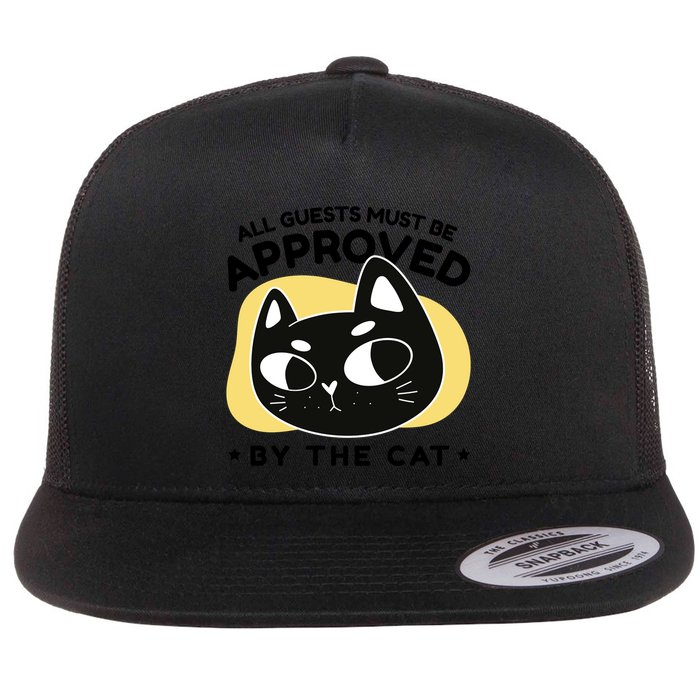 All Guests Must Be Approved By The Cat Funny Flatbill Hat