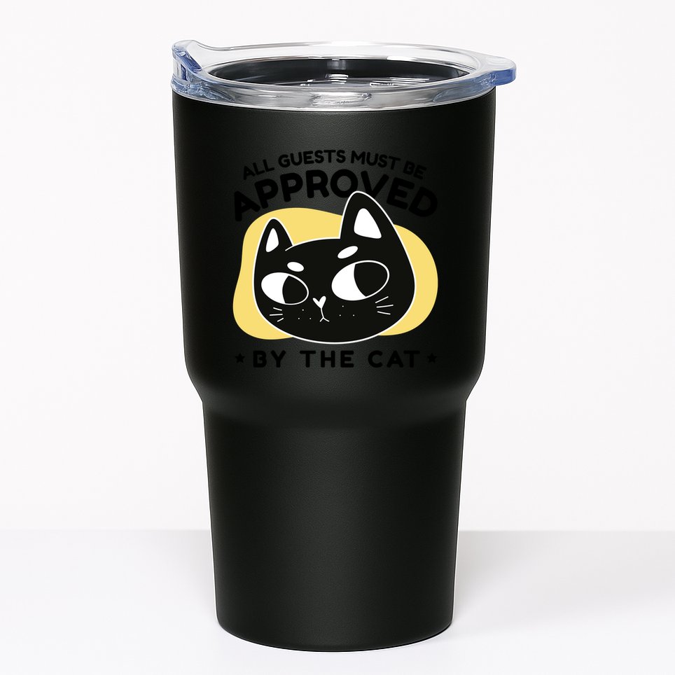 All Guests Must Be Approved By The Cat Funny Tumbler