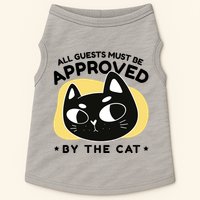 All Guests Must Be Approved By The Cat Funny Doggie Tank