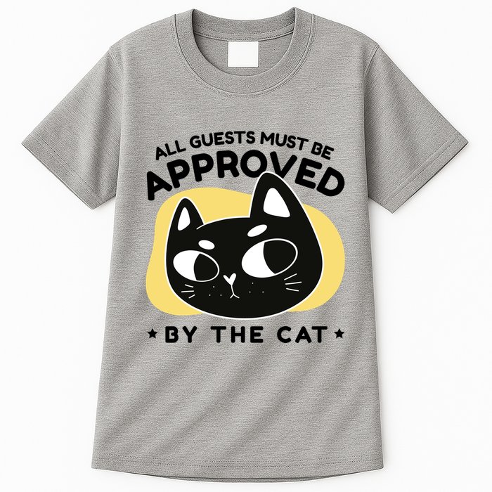 All Guests Must Be Approved By The Cat Funny Tall T-Shirt