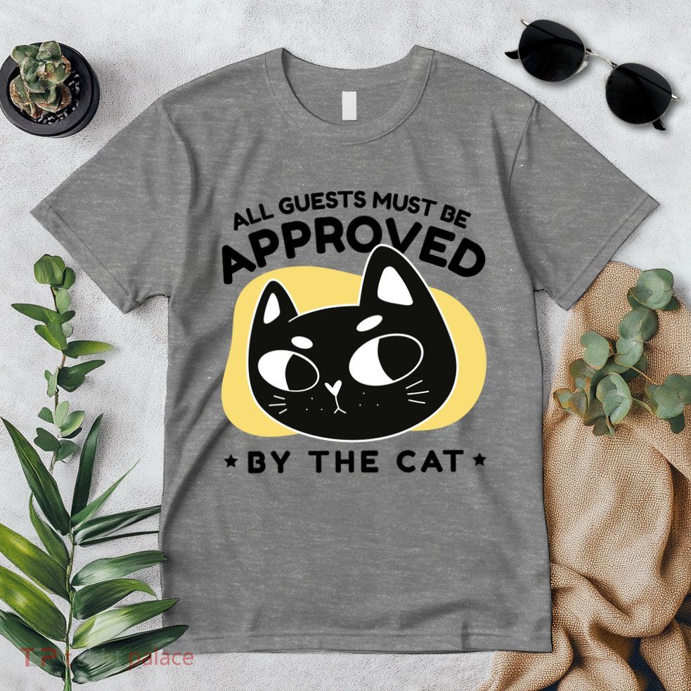 All Guests Must Be Approved By The Cat Funny Premium T-Shirt