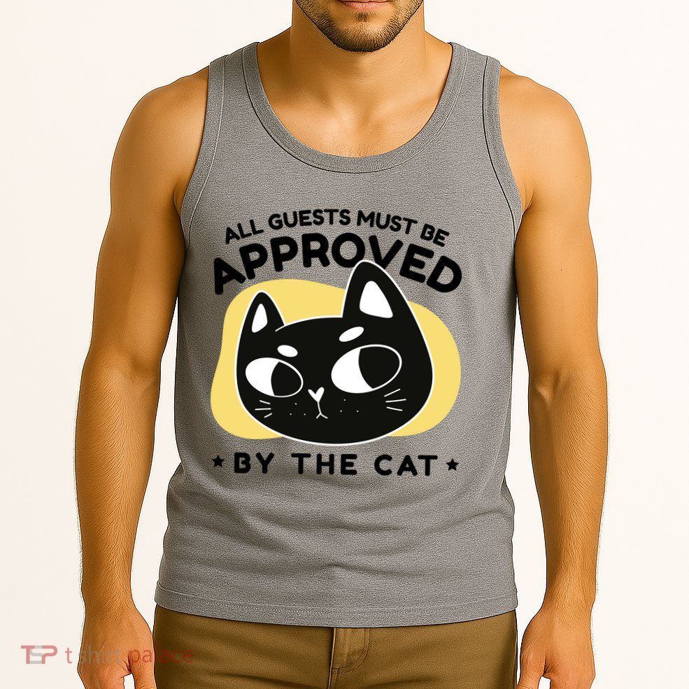 All Guests Must Be Approved By The Cat Funny Tank Top