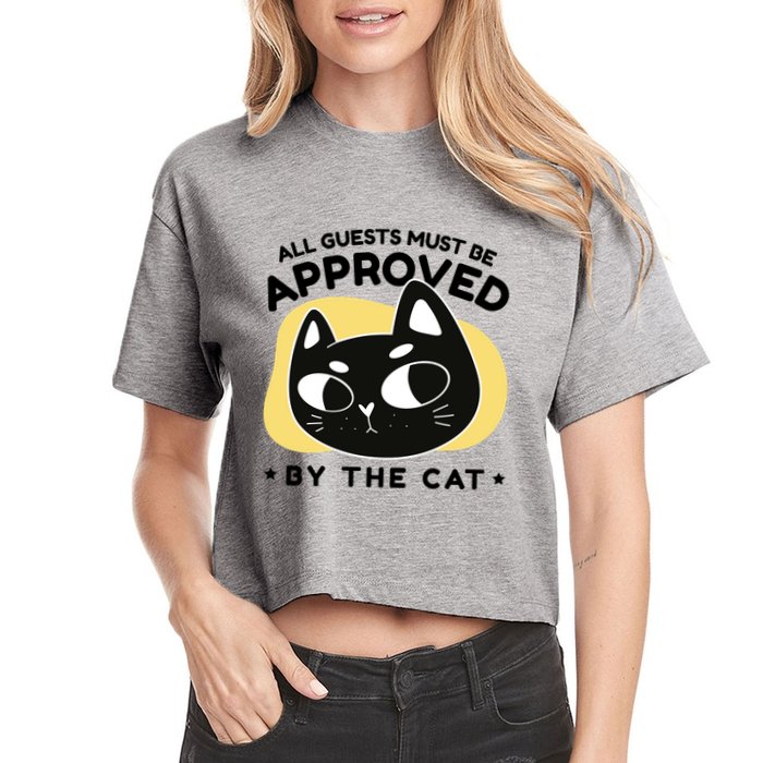 All Guests Must Be Approved By The Cat Funny Crop Top