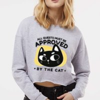 All Guests Must Be Approved By The Cat Funny Cropped Pullover Crew