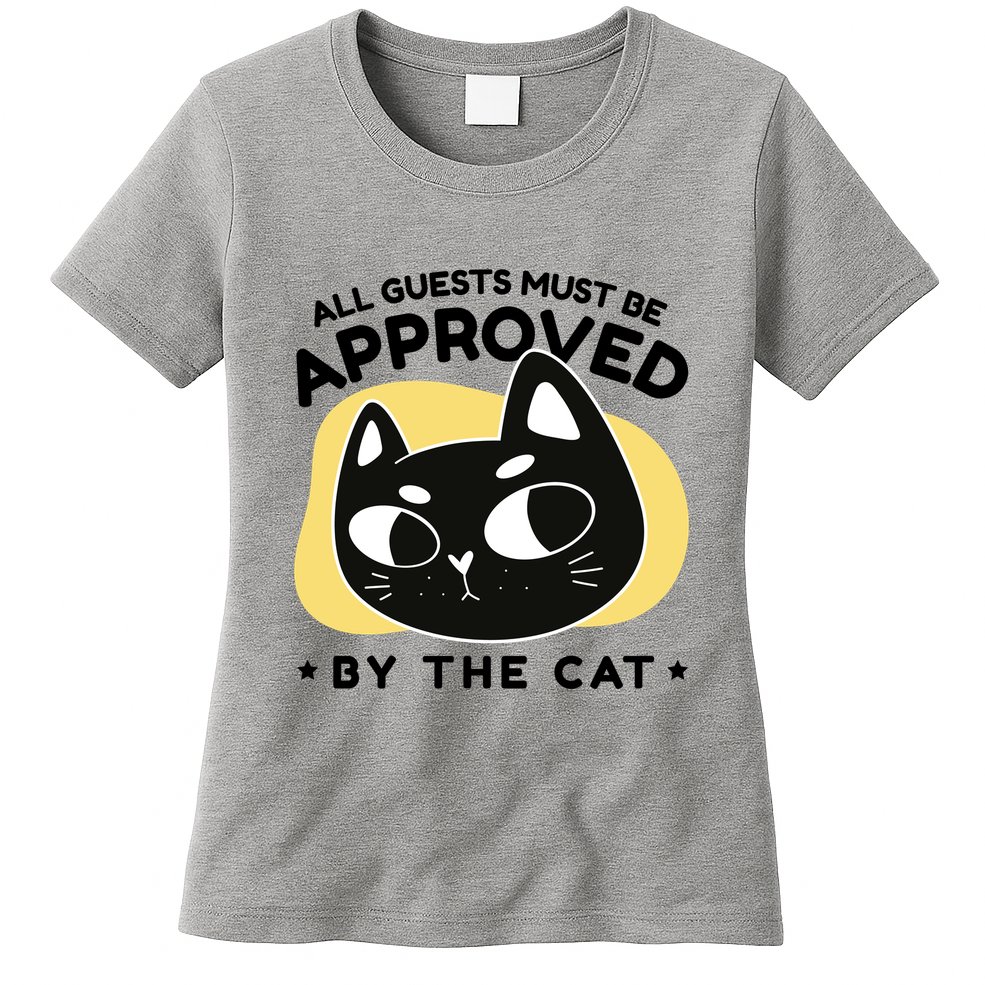 All Guests Must Be Approved By The Cat Funny Womens T-Shirt