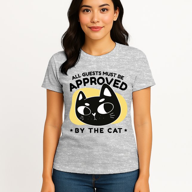 All Guests Must Be Approved By The Cat Funny Womens T-Shirt