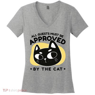 All Guests Must Be Approved By The Cat Funny Women's V-Neck T-Shirt
