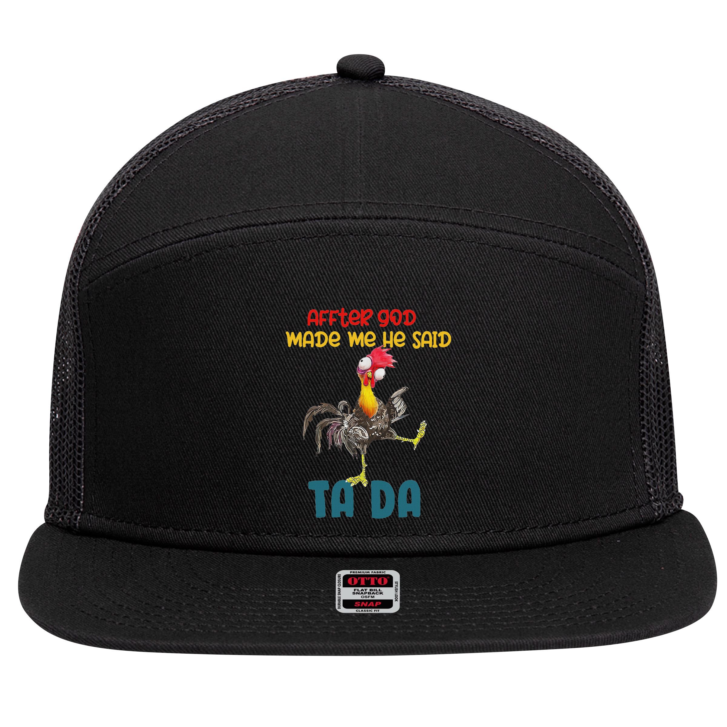 After God Made Me He Said Tada Funny Chicken Outfits 7 Panel Mesh Trucker Snapback Hat