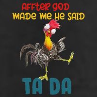After God Made Me He Said Tada Funny Chicken Outfits 7 Panel Mesh Trucker Snapback Hat