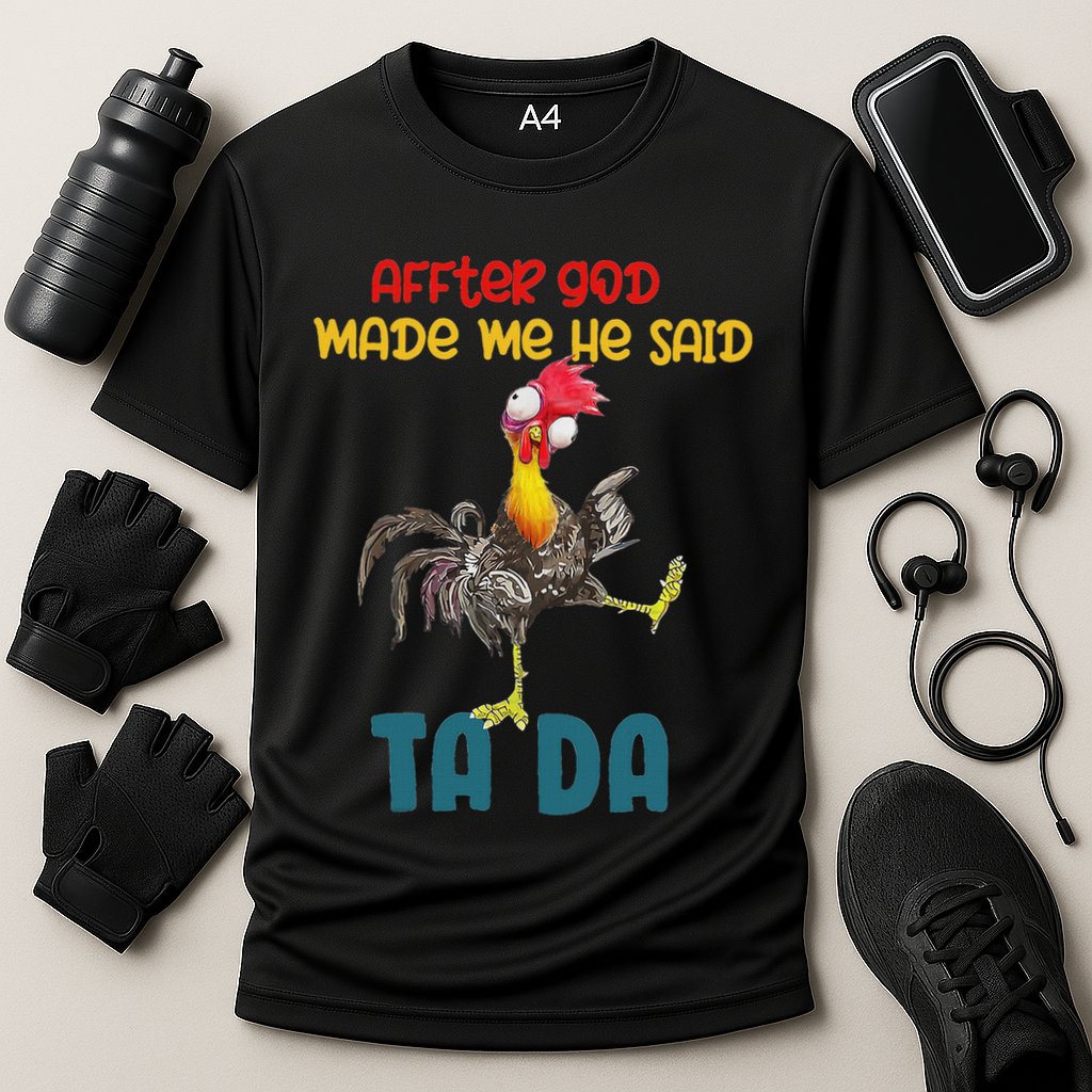 After God Made Me He Said Tada Funny Chicken Outfits Cooling Performance Crew T-Shirt