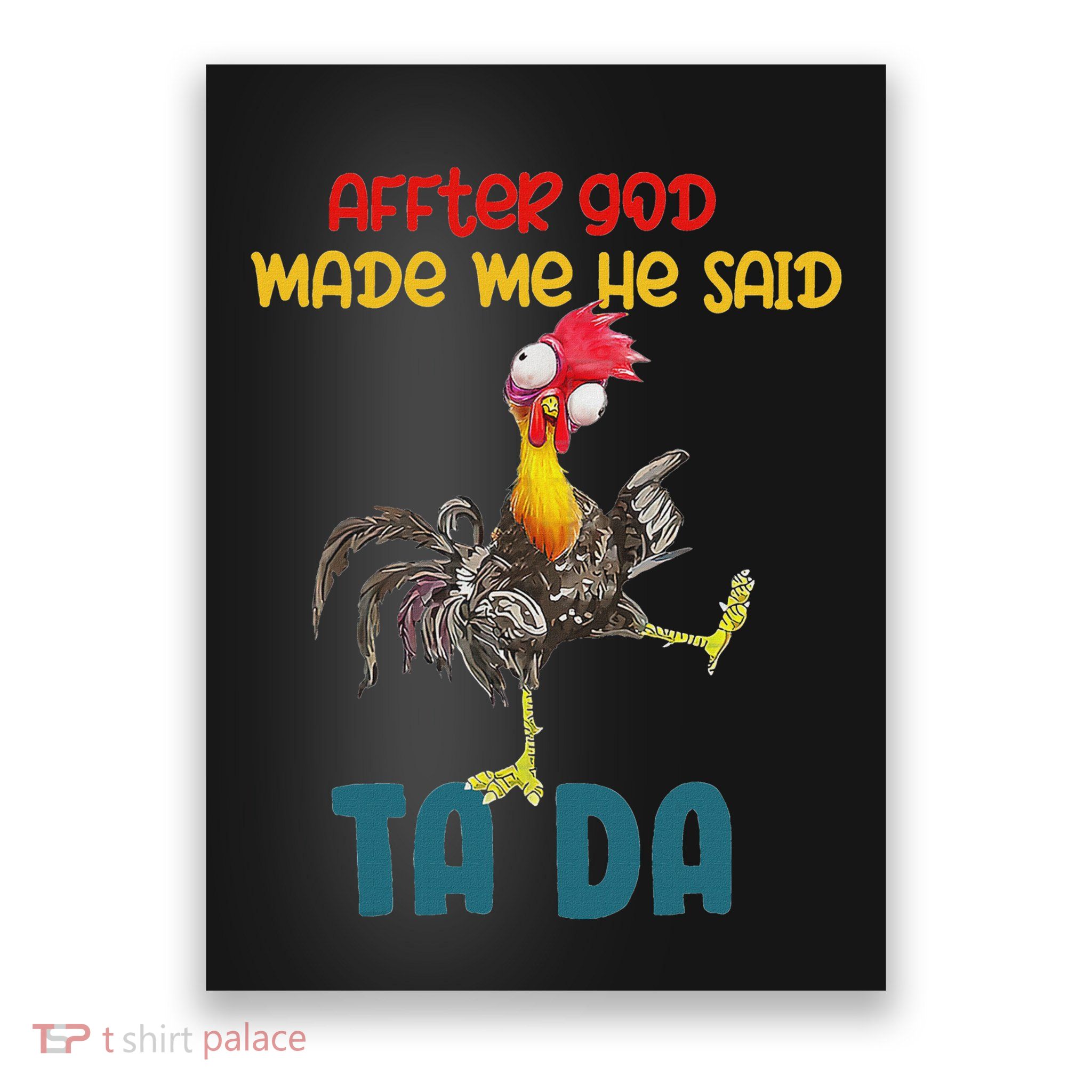 After God Made Me He Said Tada Funny Chicken Outfits Poster