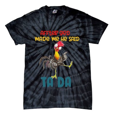 After God Made Me He Said Tada Funny Chicken Outfits Tie-Dye T-Shirt
