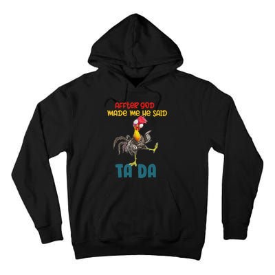 After God Made Me He Said Tada Funny Chicken Outfits Tall Hoodie