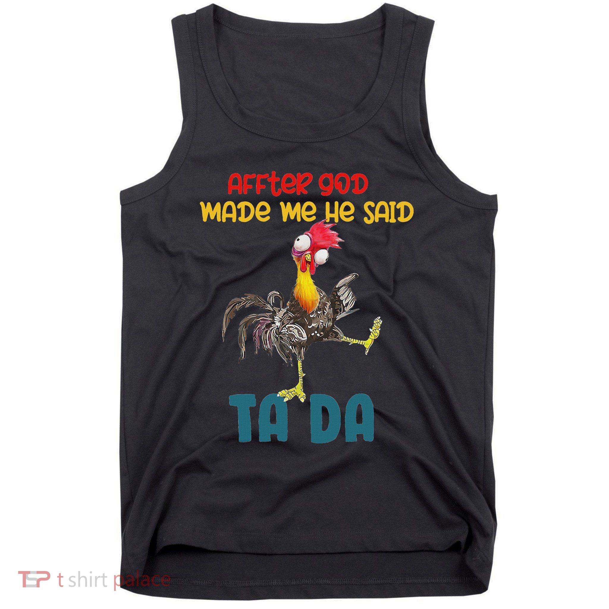 After God Made Me He Said Tada Funny Chicken Outfits Tank Top
