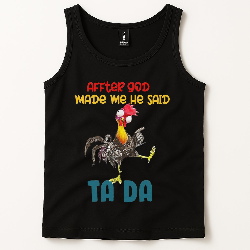 After God Made Me He Said Tada Funny Chicken Outfits Tank Top