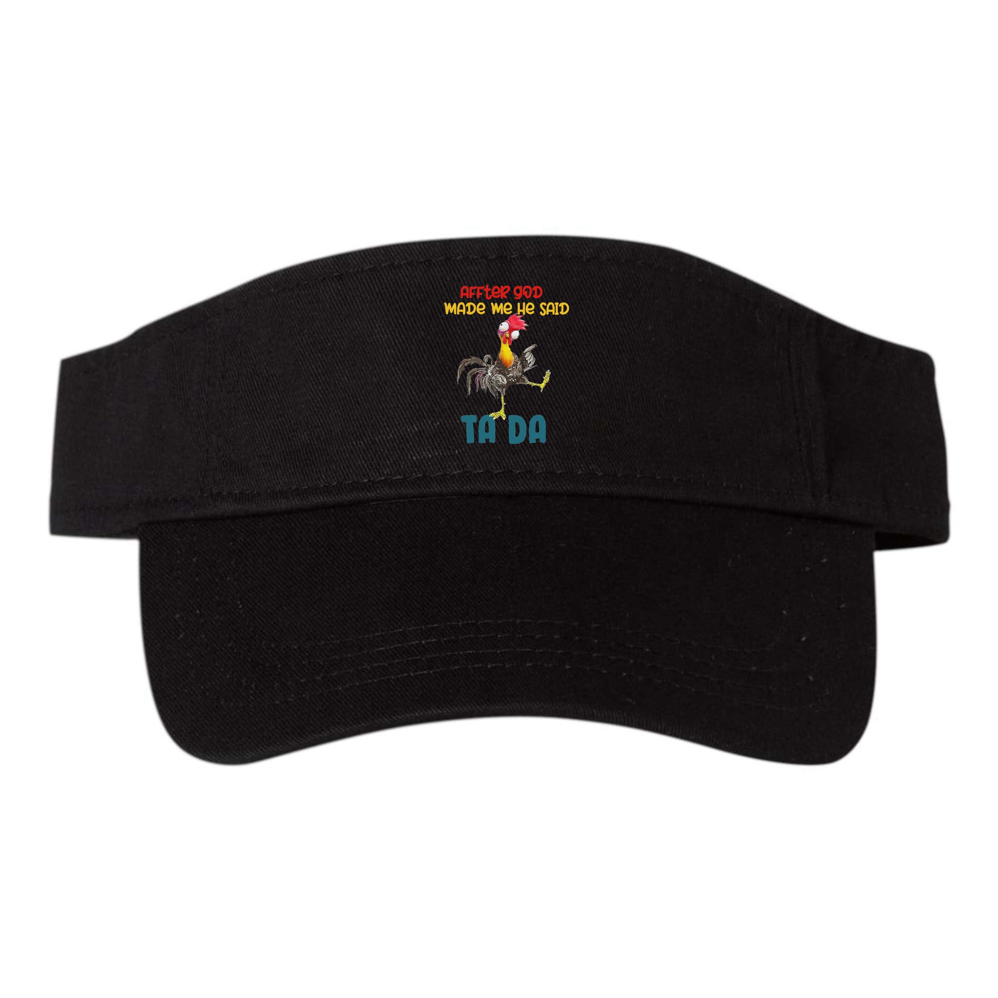 After God Made Me He Said Tada Funny Chicken Outfits Visor