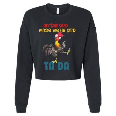 After God Made Me He Said Tada Funny Chicken Outfits Cropped Pullover Crew