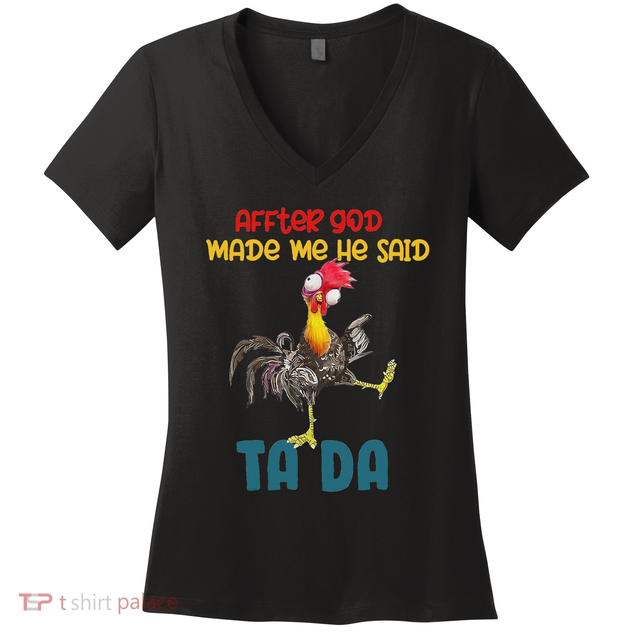 After God Made Me He Said Tada Funny Chicken Outfits Women's V-Neck T-Shirt