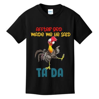 After God Made Me He Said Tada Funny Chicken Outfits Kids T-Shirt