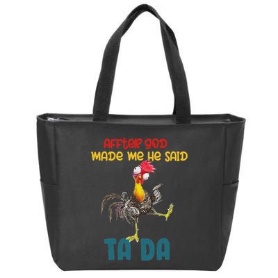 After God Made Me He Said Tada Funny Chicken Outfits Zip Tote Bag