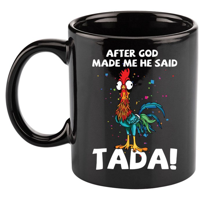 After God Made Me He Said Ta Da Funny Chicken 11oz C Handle Ceramic Mug