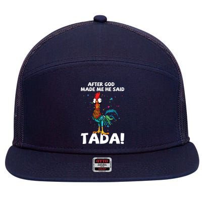After God Made Me He Said Ta Da Funny Chicken 7 Panel Mesh Trucker Snapback Hat