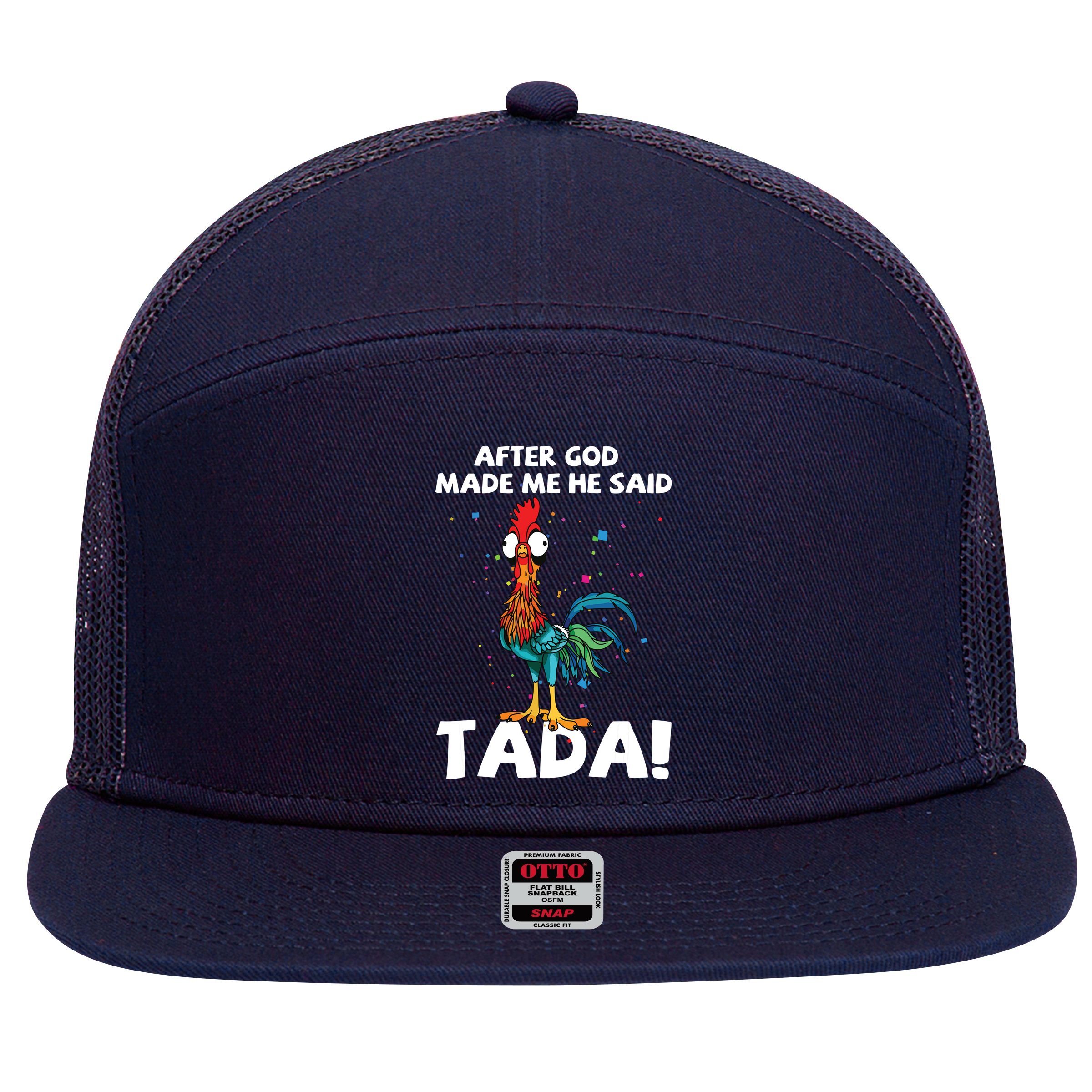 After God Made Me He Said Ta Da Funny Chicken 7 Panel Mesh Trucker Snapback Hat