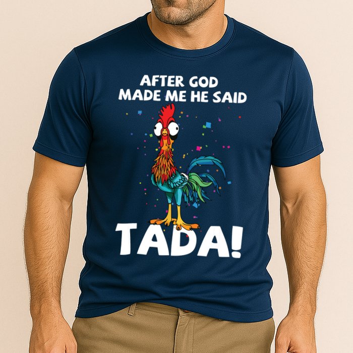After God Made Me He Said Ta Da Funny Chicken Cooling Performance Crew T-Shirt
