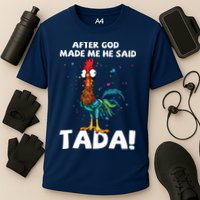 After God Made Me He Said Ta Da Funny Chicken Cooling Performance Crew T-Shirt