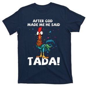 After God Made Me He Said Ta Da Funny Chicken T-Shirt