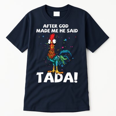 After God Made Me He Said Ta Da Funny Chicken Tall T-Shirt