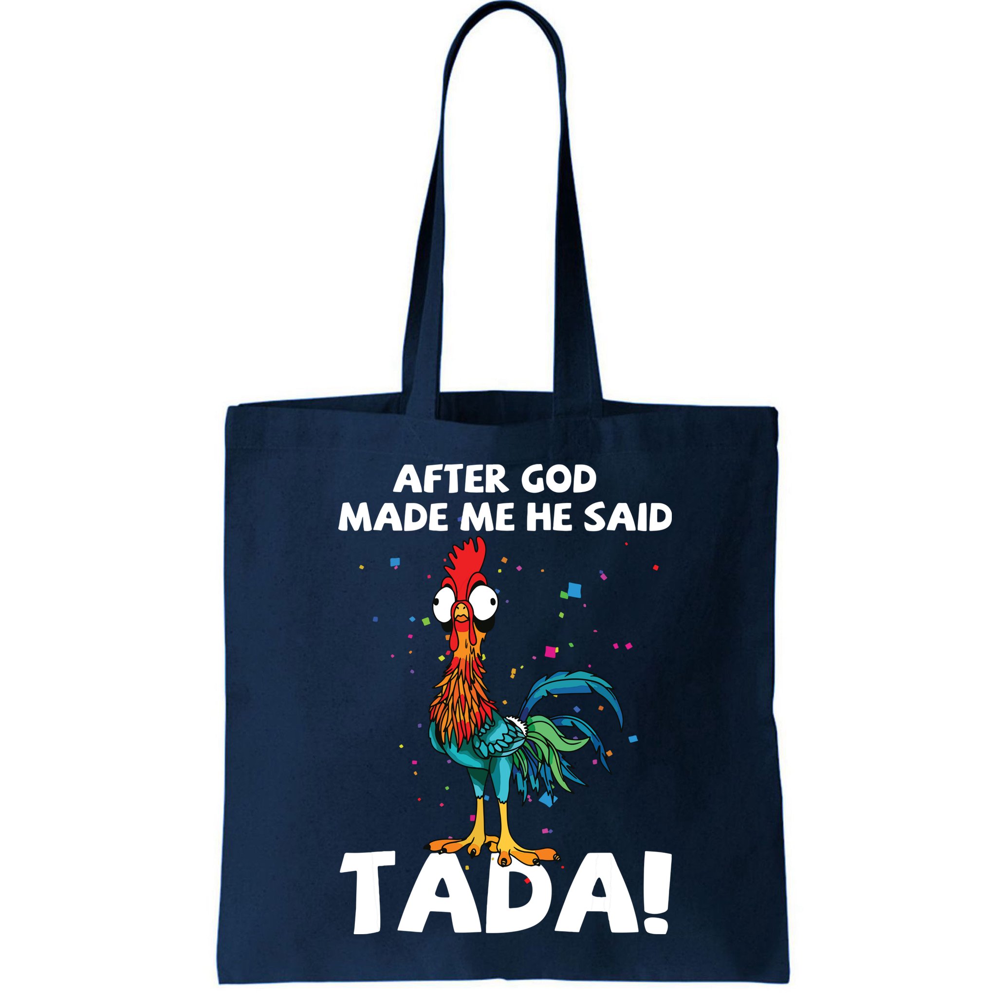 After God Made Me He Said Ta Da Funny Chicken Bag