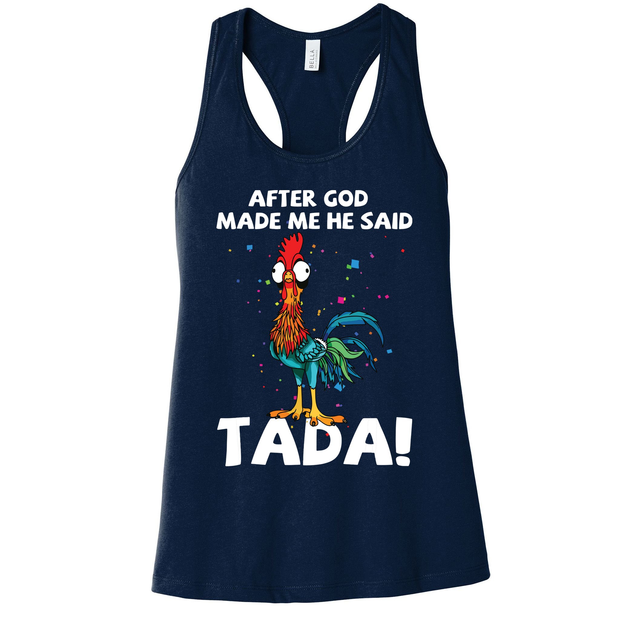 After God Made Me He Said Ta Da Funny Chicken Womens Tank Top