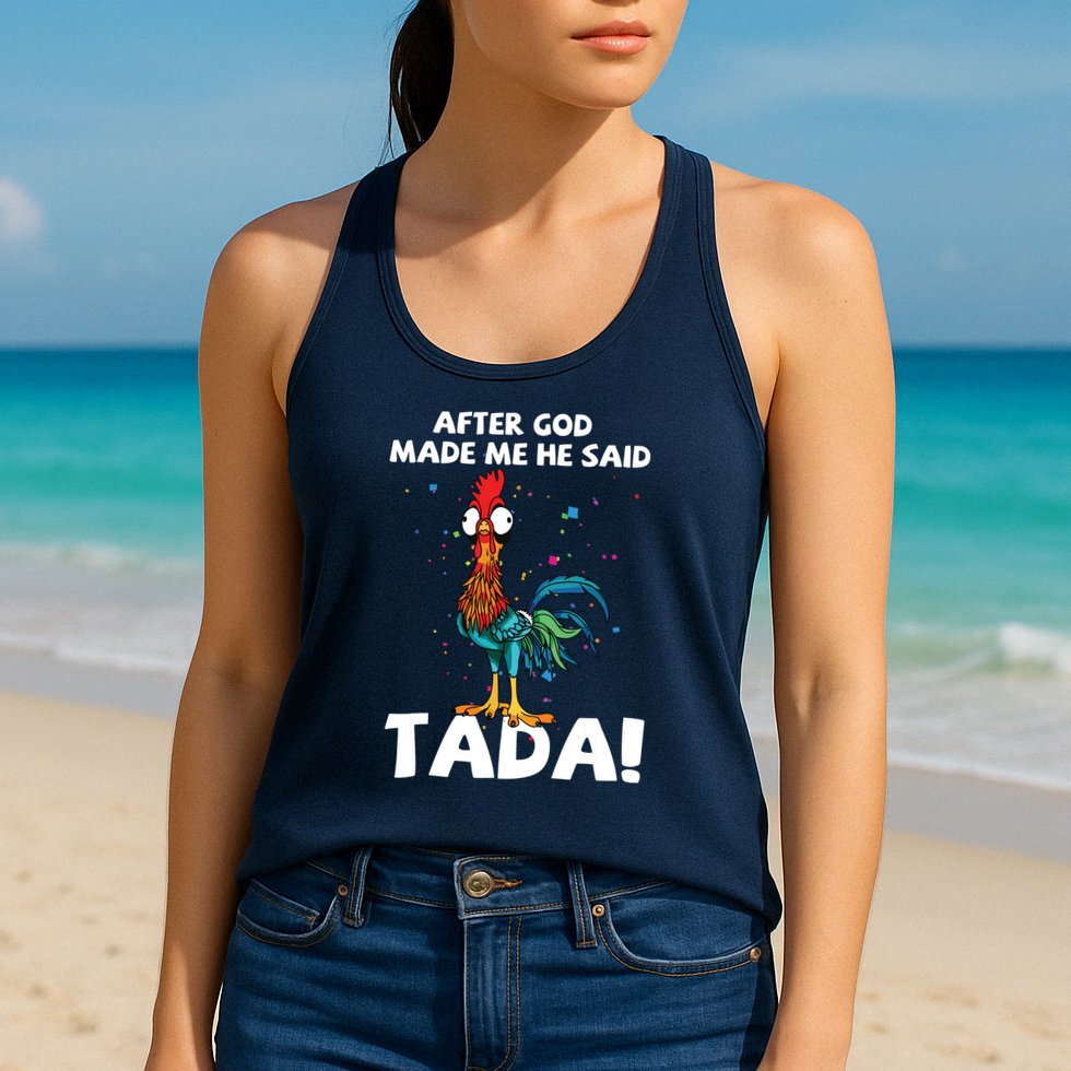 After God Made Me He Said Ta Da Funny Chicken Womens Tank Top