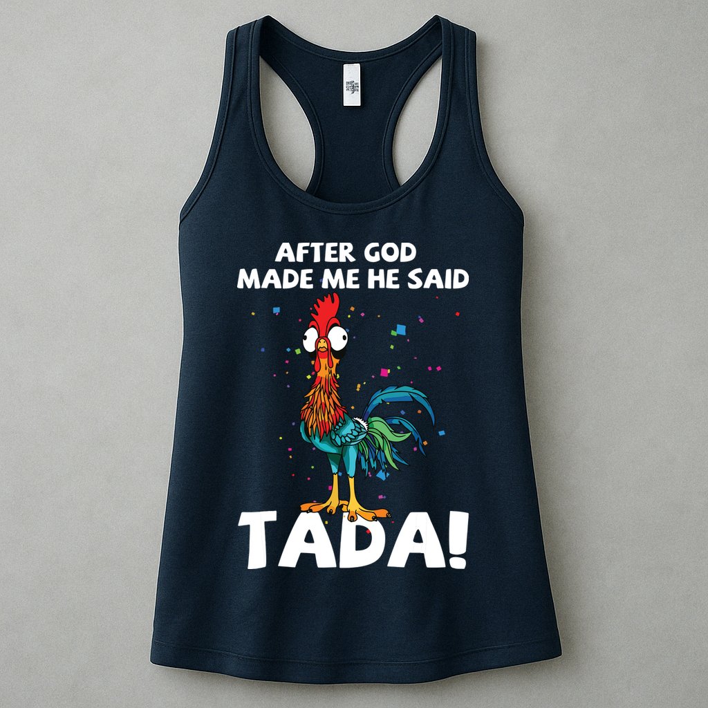 After God Made Me He Said Ta Da Funny Chicken Womens Tank Top