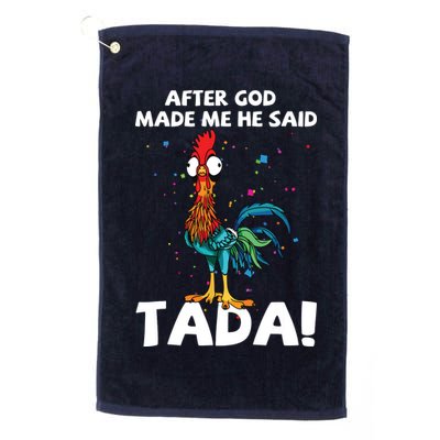 After God Made Me He Said Ta Da Funny Chicken Golf Towel