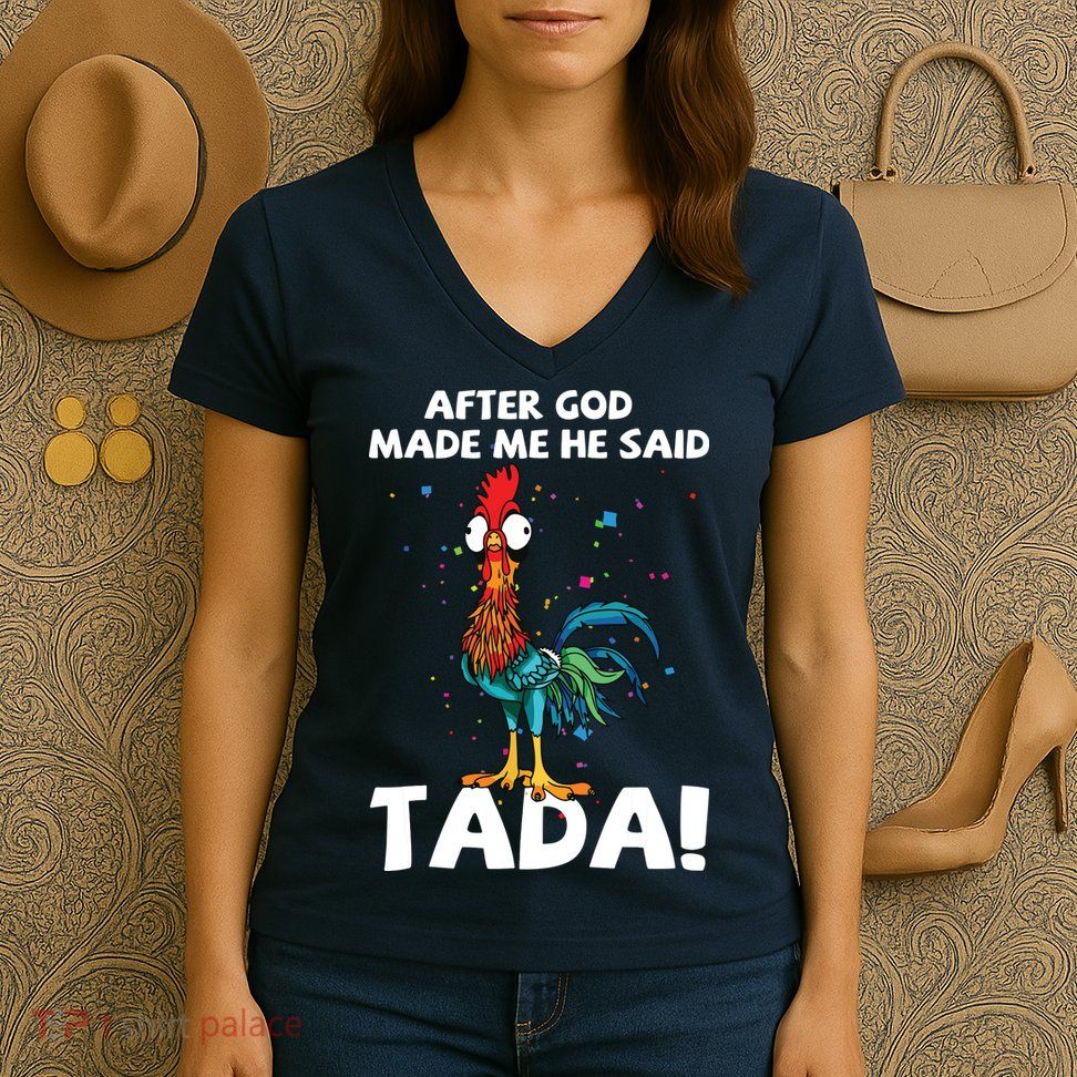 After God Made Me He Said Ta Da Funny Chicken Women's V-Neck T-Shirt