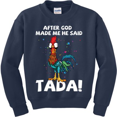 After God Made Me He Said Ta Da Funny Chicken Kids Sweatshirt