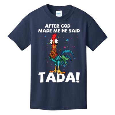 After God Made Me He Said Ta Da Funny Chicken Kids T-Shirt