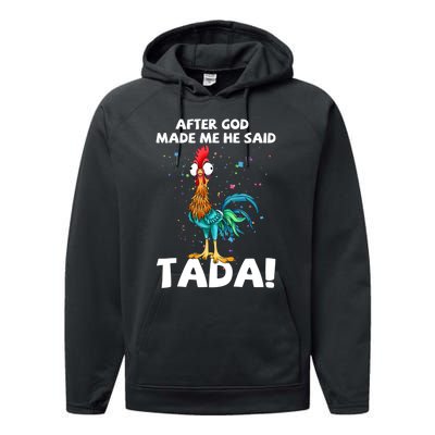 After God Made Me He Said Ta Da Funny Chicken Performance Fleece Hoodie