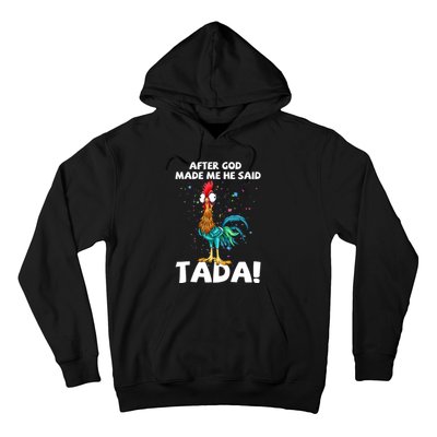 After God Made Me He Said Ta Da Funny Chicken Hoodie