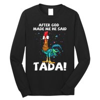 After God Made Me He Said Ta Da Funny Chicken Long Sleeve Shirt