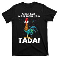 After God Made Me He Said Ta Da Funny Chicken T-Shirt