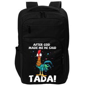 After God Made Me He Said Ta Da Funny Chicken Impact Tech Backpack