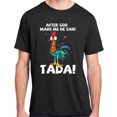 After God Made Me He Said Ta Da Funny Chicken Adult ChromaSoft Performance T-Shirt