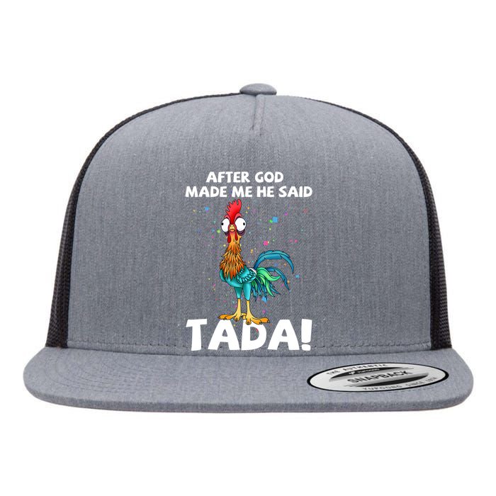 After God Made Me He Said Ta Da Funny Chicken Flat Bill Trucker Hat